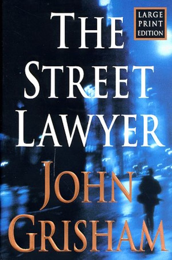 Cover Art for 9780385491006, The Street Lawyer, Large Print Edition (Bantam/Doubleday/Delacorte Press Large Print Collection) by John Grisham