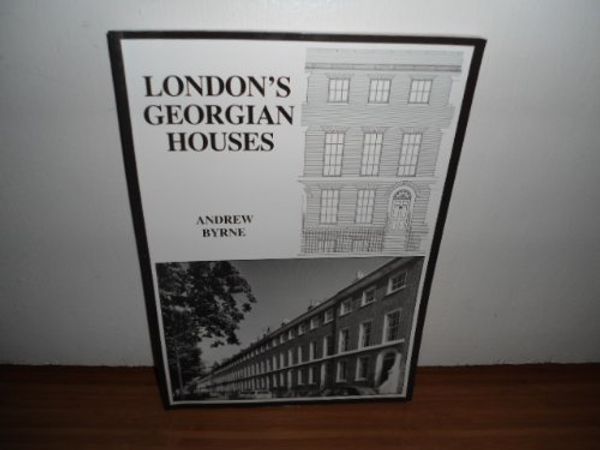 Cover Art for B01N2XU952, London's Georgian houses by Andrew Byrne (1986-12-24) by Andrew Byrne