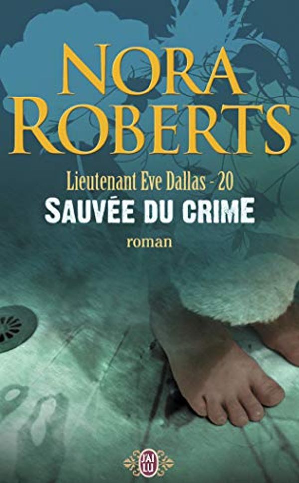Cover Art for 9782290350492, Lieutenant Eve Dallas, Tome 20 : Sauvée du crime by Nora Roberts