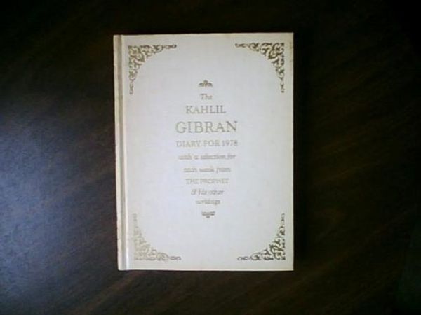 Cover Art for 9780394413006, The Kahlil Gibran Diary for 1978 with a Selection for Each Week From the Prophet  &  His Other Writings. (Ivory Binding) by Unknown