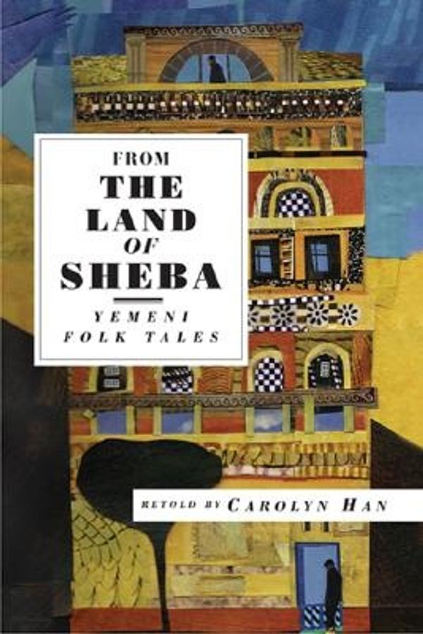 Cover Art for 9781566565714, From the Land of Sheba: Yemeni Folk Tales by Carolyn Han