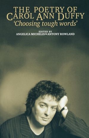Cover Art for 9780719063015, The Poetry of Carol Ann Duffy by Angelica Michelis