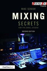Cover Art for 9781138556379, Mixing Secrets for  the Small Studio (Sound On Sound Presents...) by Mike Senior