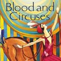 Cover Art for 9781472115782, Blood and Circuses by Kerry Greenwood
