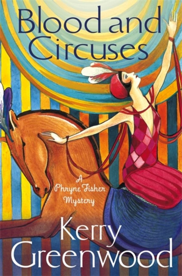 Cover Art for 9781472115782, Blood and Circuses by Kerry Greenwood