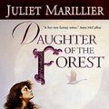 Cover Art for 9780765343437, Daughter of the Forest by Juliet Marillier