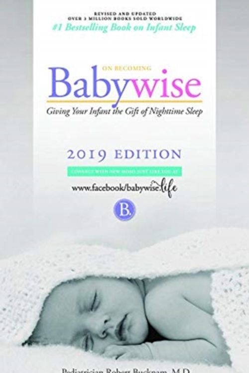 Cover Art for 9781932740509, On Becoming Babywise: Giving Your Infant the Gift of Nighttime Sleep - Interactive Support by Robert Bucknam