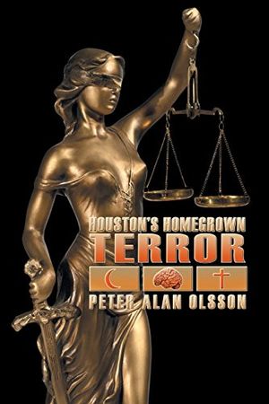 Cover Art for 9781628579925, Houston's Homegrown Terror by Peter Alan Olsson