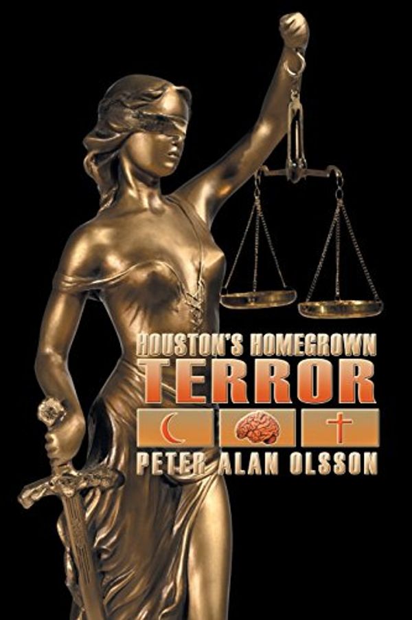 Cover Art for 9781628579925, Houston's Homegrown Terror by Peter Alan Olsson