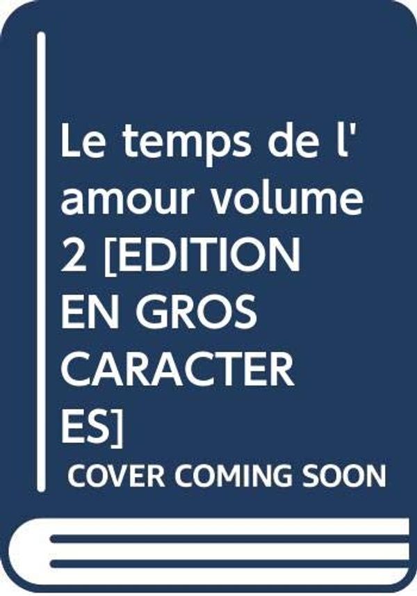 Cover Art for 9782846662536, Le temps de l'amour volume 2 [EDITION EN GROS CARACTERES] by Colleen McCullough