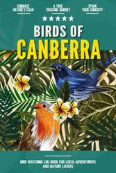 Cover Art for 9798825453385, Birds of Canberra: Bird Watching Log Book for Australian Local Backyard Birders (Grownups and Kids Alike) | Practical Bird Sighting Journal for Birding Enthusiasts by Madison Purro