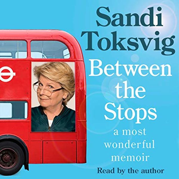 Cover Art for B07VPX8FDG, Between the Stops: The View of My Life from the Top of the Number 12 Bus by Sandi Toksvig