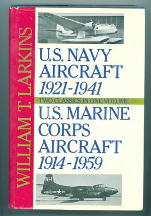 Cover Art for 9780517569207, US Navy Aircraft 1921-1941 / US Marine Corps Aircraft 1914-1959 by Larkins, William T.