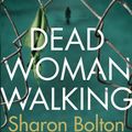 Cover Art for 9781473527096, Dead Woman Walking by Sharon Bolton