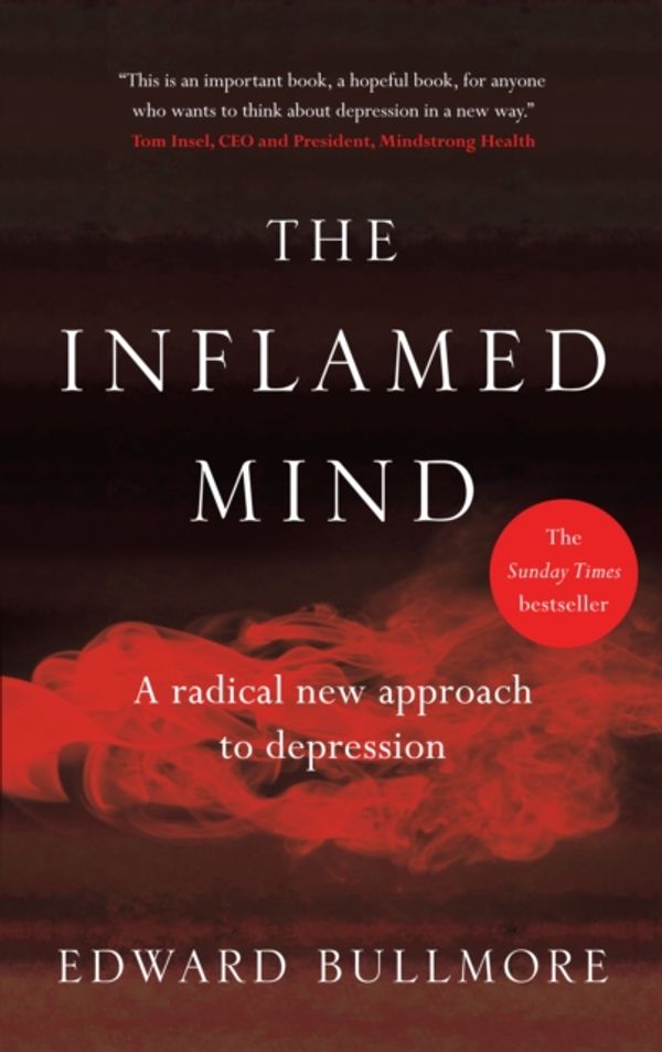 Cover Art for 9781780723501, The Inflamed Mind: A radical new approach to depression by Edward Bullmore