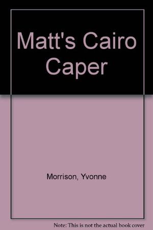 Cover Art for 9780740638107, Matt's Cairo Caper by Yvonne Morrison