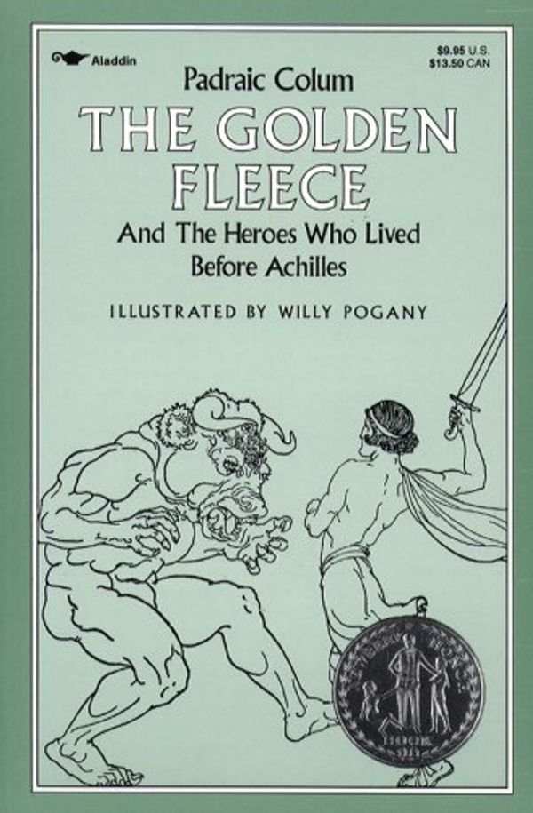 Cover Art for 9781442483231, The Golden Fleece and the Heroes Who Lived Before Achilles by Padraic Colum