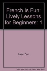 Cover Art for 9780877204978, French Is Fun: Lively Lessons for Beginners by Stein, Gail; Wald, Heywood