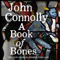 Cover Art for B07GFPXSX5, A Book of Bones: Charlie Parker, Book 17 by John Connolly