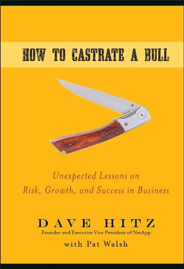 Cover Art for 9780470345238, How to Castrate a Bull by Dave Hitz