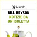 Cover Art for 9788823515710, Notizie da Un'Isoletta by Bill Bryson