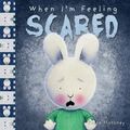 Cover Art for 9781760680688, When I'm Feeling Scared by Trace Moroney