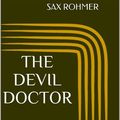 Cover Art for 1230003121504, The Devil Doctor by Sax Rohmer