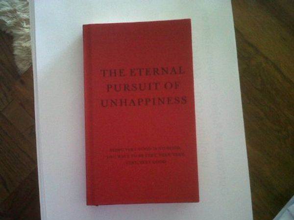 Cover Art for 9780615276038, The Eternal Pursuit of Unhappiness/ Being very good is no good, you have to very, very, very, very, very good by Ogilvy & Mather (David Ogilvy)