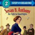 Cover Art for B07SZQNLLG, Susan B. Anthony: Her Fight for Equal Rights (Step into Reading) by Monica Kulling