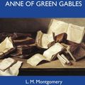 Cover Art for 9781486144419, Anne of Green Gables - The Original Classic Edition by L. M. Montgomery