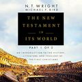 Cover Art for B09GHCN92L, The New Testament in Its World: Part 1: An Introduction to the History, Literature, and Theology of the First Christians by N. T. Wright, Michael F. Bird