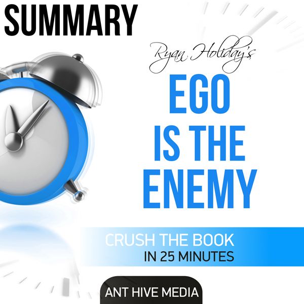 Cover Art for B01M5IKEJX, Summary of Ryan Holiday's Ego Is the Enemy (Unabridged) by Unknown