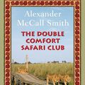 Cover Art for B006QS0RHG, The Double Comfort Safari Club (No. 1 Ladies' Detective Agency) by McCall Smith, Alexander