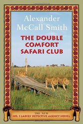 Cover Art for B006QS0RHG, The Double Comfort Safari Club (No. 1 Ladies' Detective Agency) by McCall Smith, Alexander