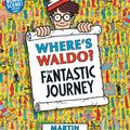 Cover Art for 9781536210972, Where's Waldo? the Fantastic Journey by Martin Handford
