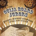 Cover Art for 9781909976481, The Ouija Board Jurors: Mystery, Mischief and Misery in the Jury System by Jeremy Gans