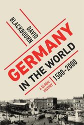 Cover Art for 9781631491832, Germany in the World: A Global History, 1500-2000 by David Blackbourn
