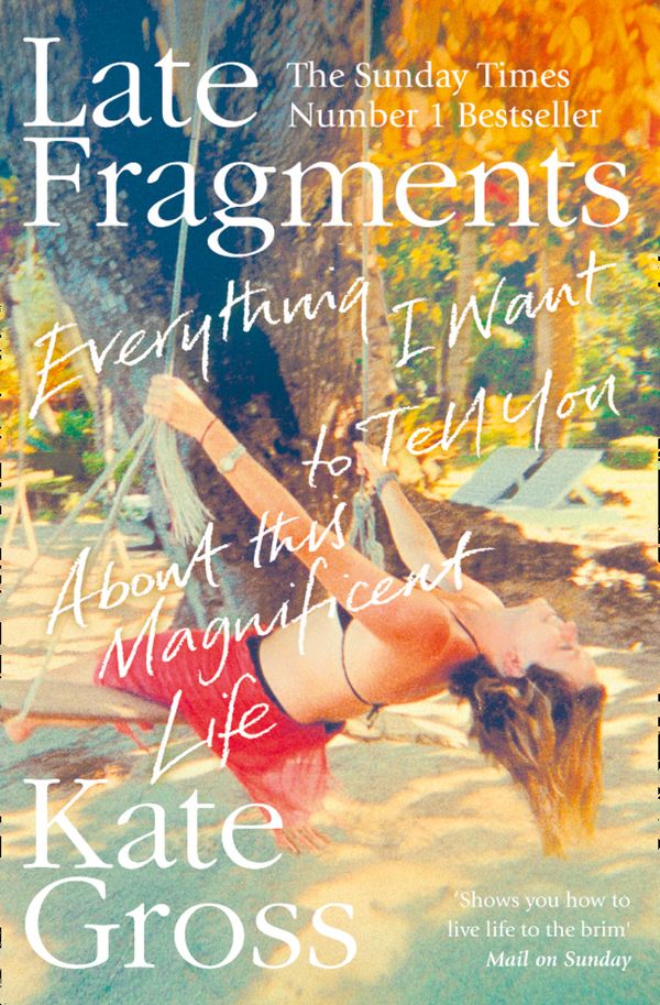Cover Art for 9780008103477, Late FragmentsEverything I Want To Tell You (About This Magni... by Kate Gross