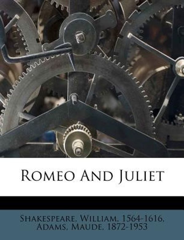 Cover Art for 9781172579419, Romeo and Juliet by 1564-1616, Shakespeare William, 1872-1953, Adams Maude