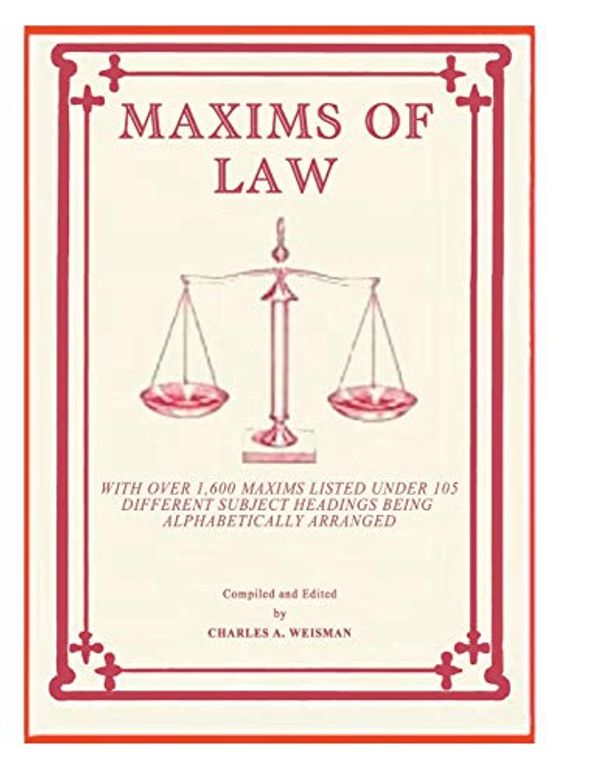 Cover Art for 9798560649944, Maxims of Law: - An English Version - by Charles A. Weisman