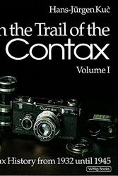 Cover Art for 9783930359363, On the Trail of the Contax, Volume I: Contax History from 1932 until 1945 by Hans-Jurgen Kuc