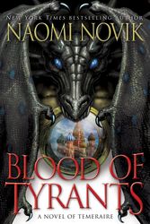 Cover Art for 9780345522917, Blood of Tyrants by Naomi Novik