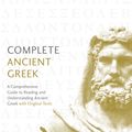 Cover Art for 9781473627727, Complete Ancient Greek: A Comprehensive Guide to Reading and Understanding Ancient Greek, with Original Texts by Gavin Betts