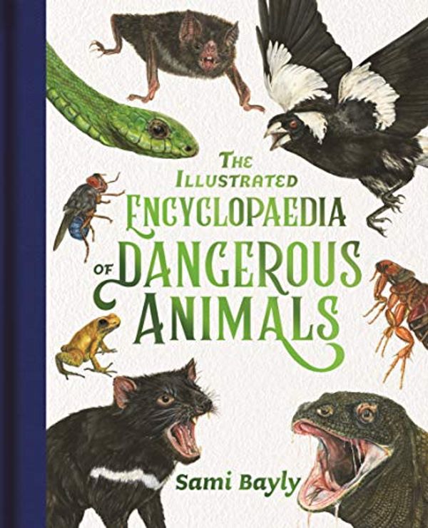 Cover Art for B089Y65577, The Illustrated Encyclopaedia of Dangerous Animals by Sami Bayly