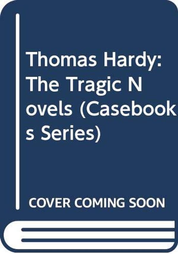 Cover Art for 9780333533635, Thomas Hardy: The Tragic Novels (Casebook) by Ronald P. Draper