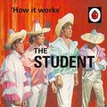 Cover Art for B01IX1T27O, How it Works: The Student (Ladybirds for Grown-Ups Book 28) by Hazeley, Jason, Morris, Joel