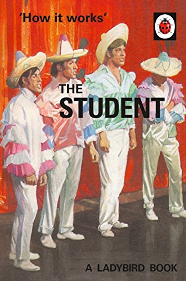 Cover Art for B01IX1T27O, How it Works: The Student (Ladybirds for Grown-Ups Book 28) by Hazeley, Jason, Morris, Joel