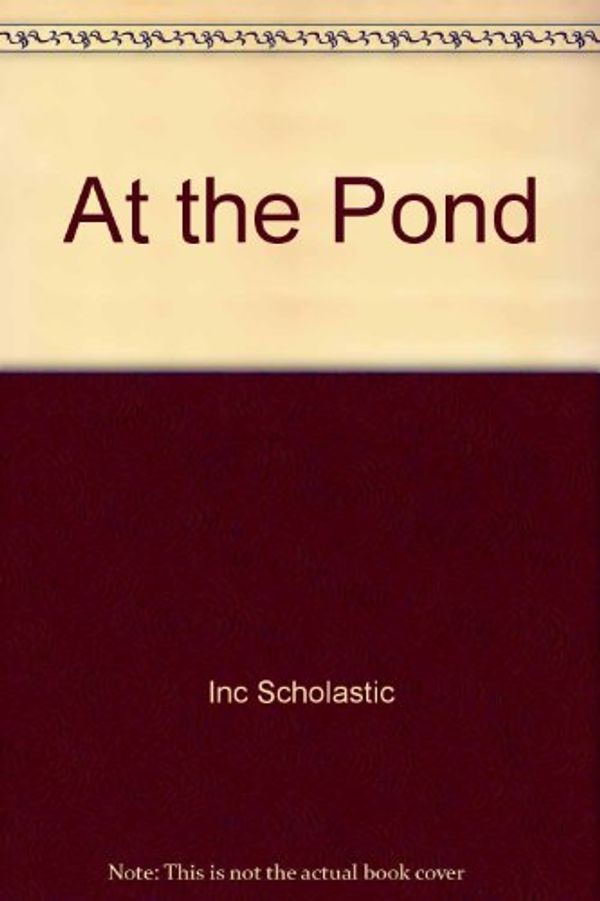 Cover Art for 9780439120807, At the Pond (My First Phonics Readers, Book 8) by Inc Scholastic