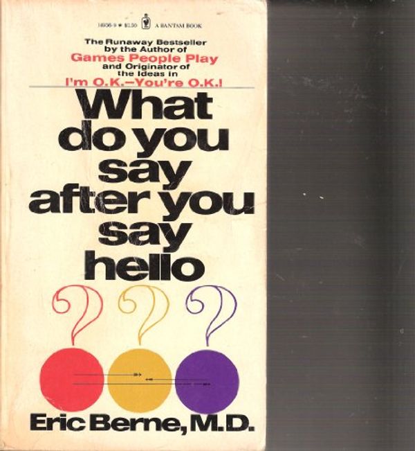 Cover Art for 9780553149364, What Do You Say After You Say Hello by M.D. Eric Berne