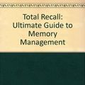 Cover Art for 9780078818356, Total Recall: The Ultimate Guide to Memory Management by Michael Spilo, Daniel Spilo